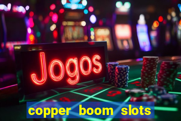 copper boom slots paga mesmo